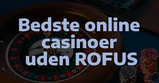 Oplev Fordelene ved Casino Uden Rufus Uden Indbetaling Oplev Fordelene ved Casino Uden Rufus Uden Indbetaling