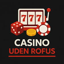 Top Casinoer uden ROFUS – Oplev Spændingen uden Begrænsninger