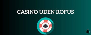 Online Casino Uden om ROFUS - Din Guide til Spilfrihed