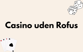 Online Casino Uden ROFUS Bonus Hvordan Man Finder De Bedste Tilbud Online Casino Uden ROFUS Bonus Hvordan Man Finder De Bedste Tilbud
